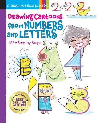 Drawing Cartoons from Numbers and Letters: 125plus Step-by-Steps