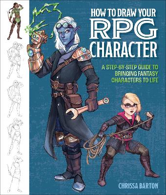 How to Draw Your RPG Character: A Step-by-Step Guide to Bringing Fantasy Characters to Life  How to Draw  Elves, Gnomes, Dwarves, Dragonborn, Warriors, Humans, Orcs, Halflings, Tieflings, Wizards, Druids, Barbarians, Bards, and More