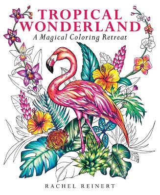 Tropical Wonderland: A Magical Coloring Retreat  A Calming Coloring Book of Rainforest Flowers  and Animals for Adults