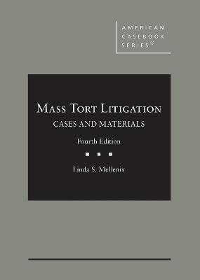 Mass Tort Litigation: Cases and Materials 4th Revised edition