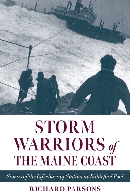 Storm Warriors of Biddeford Pool: Harrowing Tales from the Fletchers Neck Life Saving Station