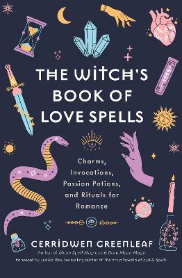 Witch's Book of Love Spells: Charms, Invocations, Passion Potions, and Rituals for Romance