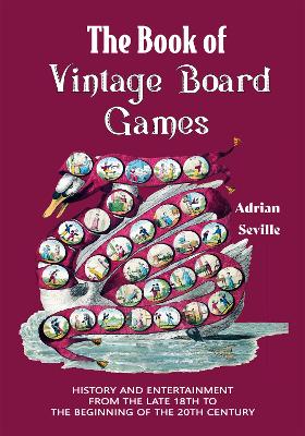 Book of Vintage Board Games: History and Entertainment from the Late 18th to the Beginning of the 20th  Century (Old Fashioned Board Games)