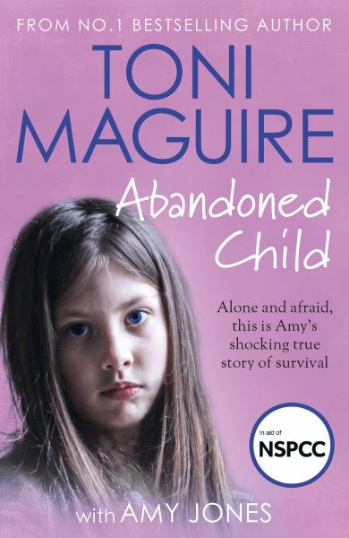 Abandoned Child: Alone and Afraid, This is Amy's Shocking True Story of Survival