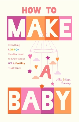 How to Make a Baby: Everything LGBTQplus Families Need to Know About IVF and Fertility Treatments