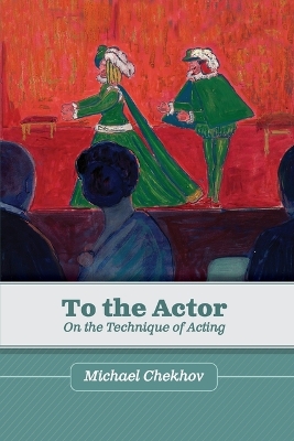 To the Actor: On the Technique of Acting