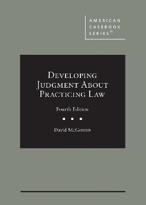 Developing Judgment About Practicing Law 4th Revised edition