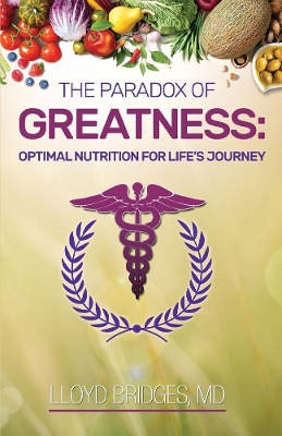 Paradox of Greatness: Optimal Nutrition for Life's Journey