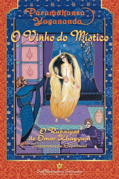 O Vinho do MÃ­stico: O Rubaiyat de Omar Khayyam - Interpretacao Espiritual