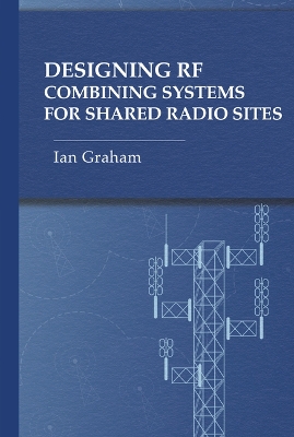 Designing RF Combining Systems for Shared Radio Sites Unabridged edition