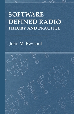 Software Defined Radio: Theory and Practice Unabridged edition