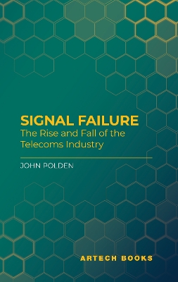 Signal Failure: How the Telecoms Industry Lost its Way: How the Telecoms Industry Lost Its Way Unabridged edition