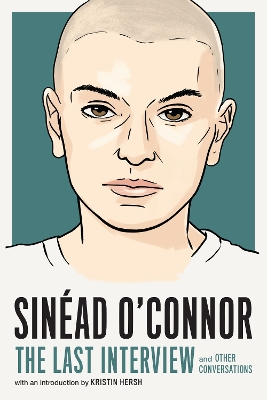 Sinead O'Connor: The Last Interview: and Other Conversations