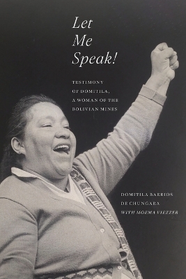 Let Me Speak!: Testimony of Domitila, a Woman of the Bolivian Mines, New Edition
