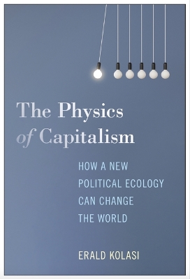 Physics of Capitalism: How a New Political Ecology Can Change the World