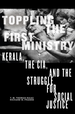 Toppling the First Ministry: Kerala, the Cia, and the Struggle for Social Justice