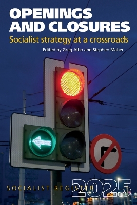 Openings and Closures: Socialist Strategy at a Crossroads: Socialist Register 2025