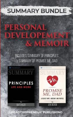 Summary Bundle: Personal Developement & Memoir - Readtrepreneur Publishing: Includes Summary  of Principles & Summary of Promise Me, Dad