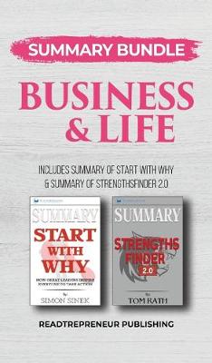 Summary Bundle: Business & Life - Readtrepreneur Publishing: Includes Summary of Start With  Why & Summary of StrengthsFinder 2.0