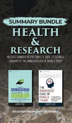 Summary Bundle: Health & Research - Readtrepreneur Publishing: Includes Summary of The  Complete Guide to Fasting & Summary of The Dangerous Case of Donald Trump