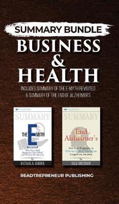 Summary Bundle: Business & Health - Readtrepreneur Publishing: Includes Summary of The  E-Myth Revisited & Summary of The End of Alzheimer's