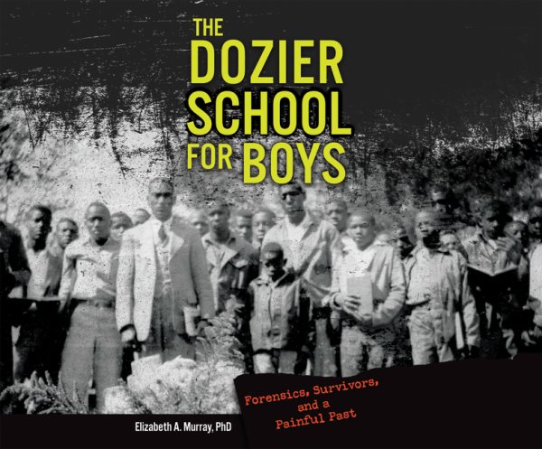 Dozier School for Boys: Forensics, Survivors, and a Painful Past Unabridged edition