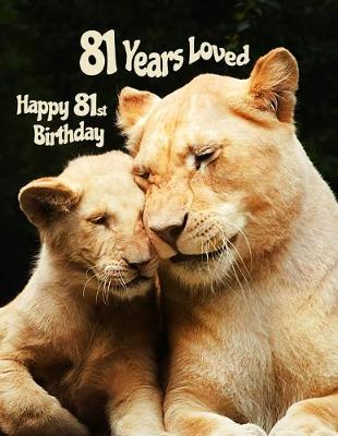 Happy 81st Birthday: 81 Years Loved, Large Print Phone Number, Email and Address Book for  Seniors. Forget the Happy Birthday Card and Get a Birthday Book Instead! Large type / large print edition