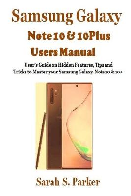 Samsung Galaxy Note 10 & 10 Plus Users Manual: User's Guide on Hidden Features, Tips and Tricks to Master Your Samsung Note  10 & 10 plus