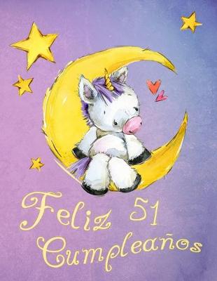 Feliz 51 Cumpleaños: ¡Mejor que una tarjeta de cumpleaños! Lindo libro de cumpleaños de unicornio  que se puede utilizar como un cuaderno o diario.