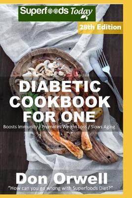 Diabetic Cookbook For One: Over 350 Diabetes Type 2 Recipes full of Antioxidants and Phytochemicals