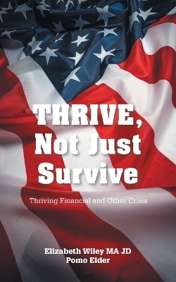 THRIVE, Not Just Survive: Thriving Financial and Other Crisis