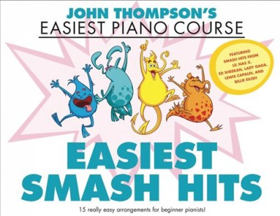 John Thompson's Easiest Smash Hits John Thompson's Easiest Piano Course - 15 really easy arrangements for beginner pianists!