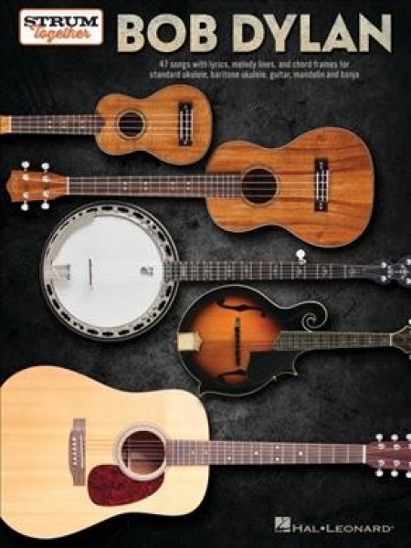 Bob Dylan - Strum Together Lyrics, Melody Lines, and Chord Frames for Standard Uke, Baritone Uke, Guitar, Mandolin, and Banjo
