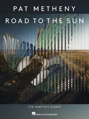 Pat Metheny - Road to the Sun The Complete Scores