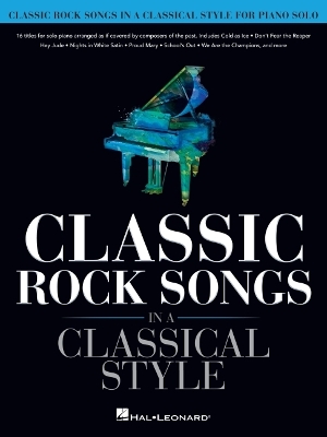 Classic Rock Songs in a Classical Style: For Piano Solo