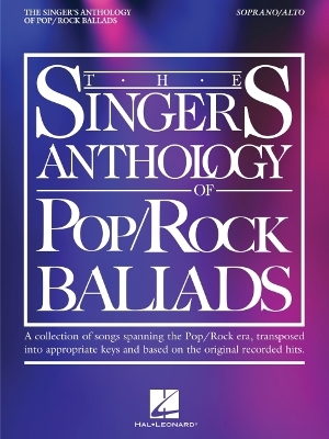 The Singer's Anthology of Pop/Rock Ballads Soprano/Alto Edition