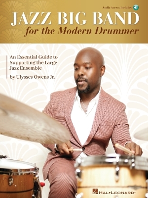 Jazz Big Band for the Modern Drummer An Essential Guide to Supporting the Large Jazz Ensemble