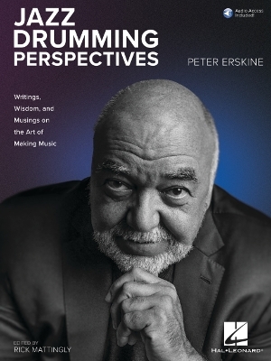 Jazz Drumming Perspectives Writings, Wisdom, and Musings on the Art of Making Music