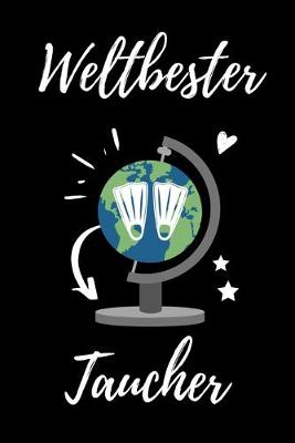 Weltbester Taucher: A4 Notizbuch 52 WOCHEN KALENDER Geschenkidee für Taucher - schönes Geschenk  für Geräte Taucher Fans - Trainingsbuch - Planer - Tauchen - Taucherlogbuch