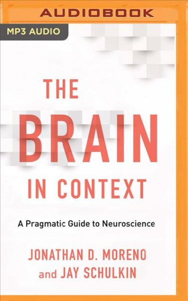 Brain in Context: A Pragmatic Guide to Neuroscience Unabridged edition