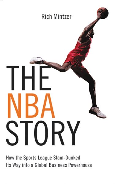NBA Story: How the Sports League Slam-Dunked Its Way into a Global Business Powerhouse Library