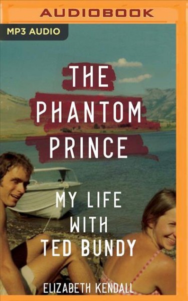Phantom Prince: My Life with Ted Bundy Unabridged edition