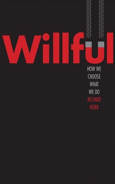 Willful: How We Choose What We Do Unabridged edition