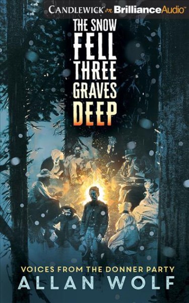 Snow Fell Three Graves Deep: Voices from the Donner Party Library ed.