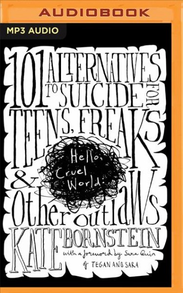 Hello, Cruel World: 101 Alternatives to Suicide for Teens, Freaks, and Other Outlaws Unabridged edition