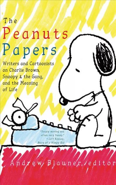 Peanuts Papers: Writers and Cartoonists on Charlie Brown, Snoopy & the Gang, and the Meaning  of Life Unabridged edition
