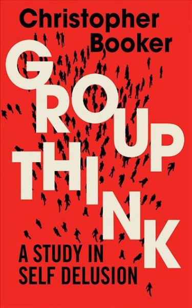 Groupthink: A Study in Self Delusion Unabridged edition