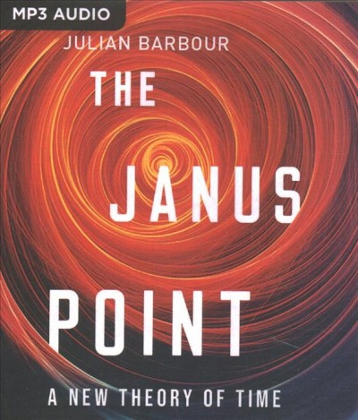 Janus Point: A New Theory of Time Unabridged edition