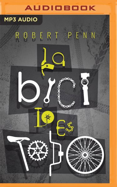 La Bici Lo Es Todo (Narración En Castellano): La Búsqueda de la Felicidad Sobre DOS Ruedas Unabridged edition