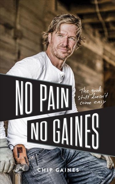 No Pain, No Gaines: The Good Stuff Doesn't Come Easy Unabridged edition